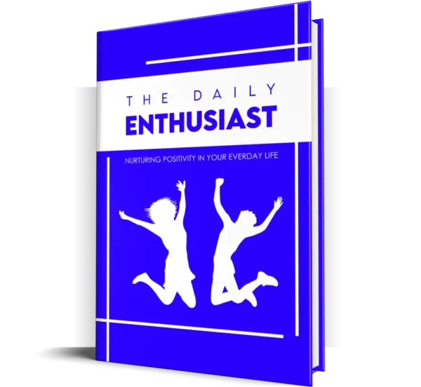 "Cover of The Daily Enthusiast guide, showcasing strategies for boosting positivity, setting goals, and maintaining daily motivation to transform your life."